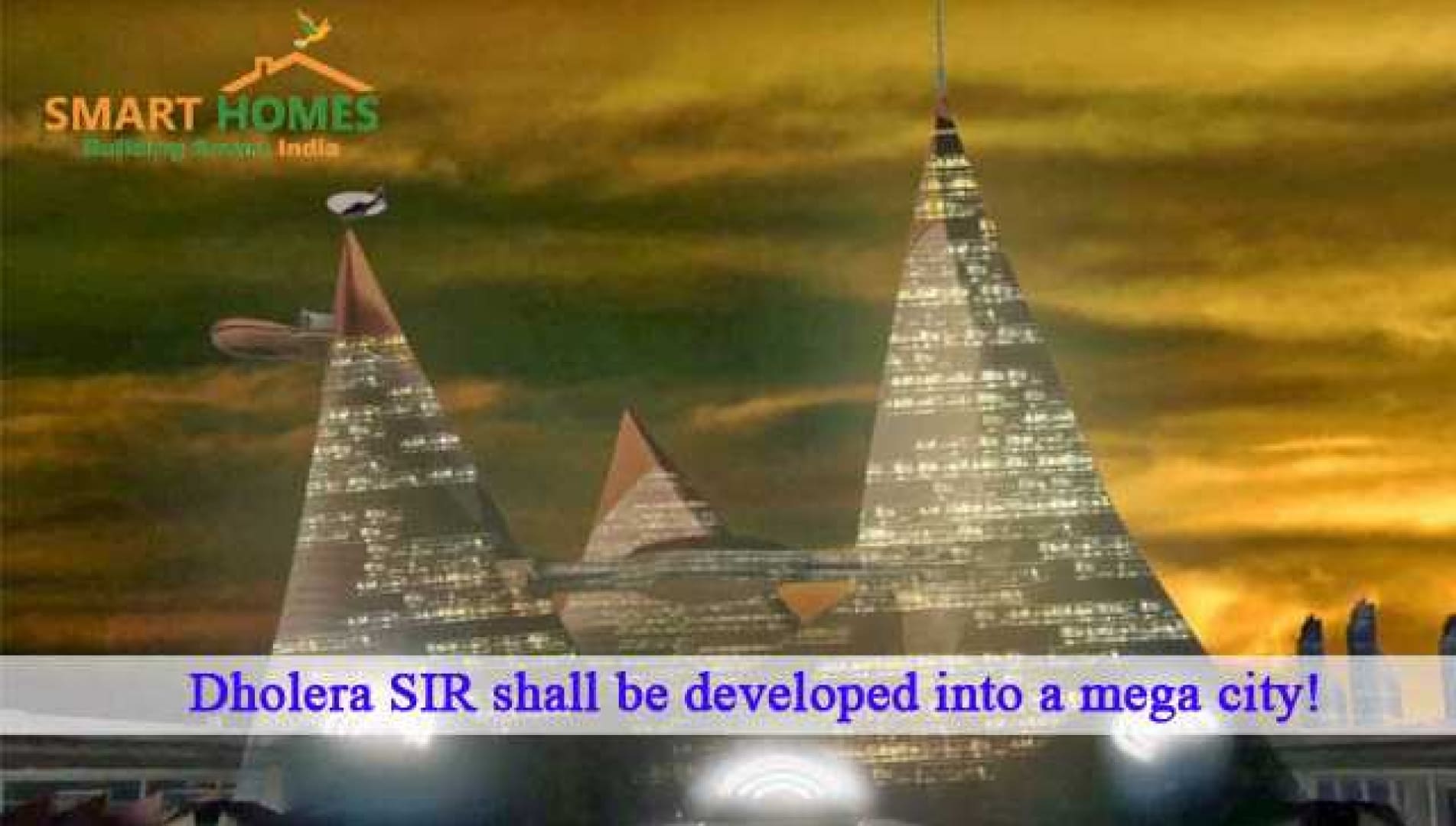 Dholera SIR shall be developed into a Mega City!