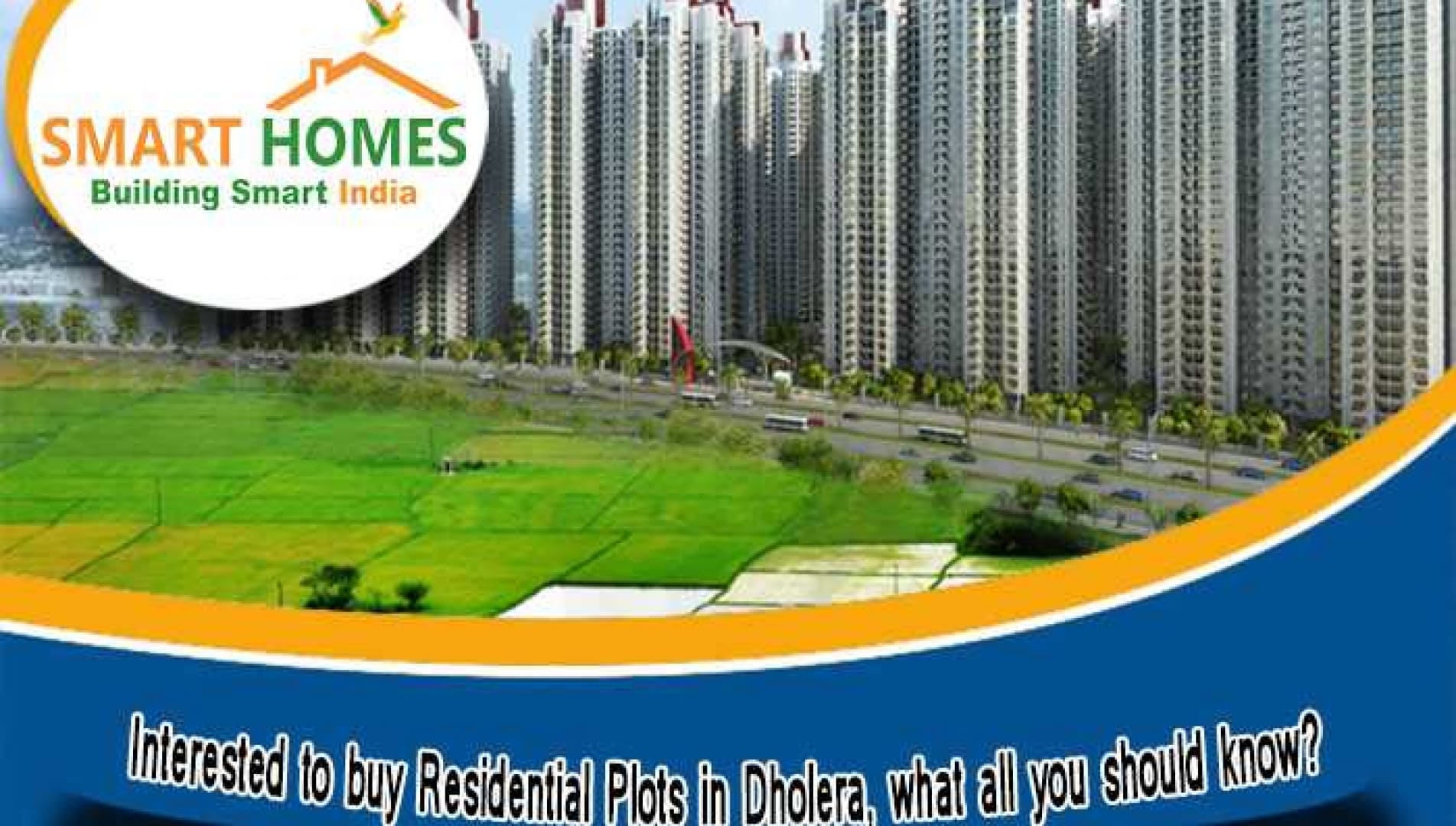 Interested to buy Residential Plots in Dholera, what all you should know?